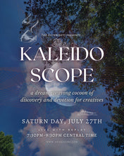 Load image into Gallery viewer, kaleidoscope: a dream weaving cocoon of discovery and devotion for creatives
